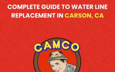 Complete Guide to Water Line Replacement in Carson, CA
